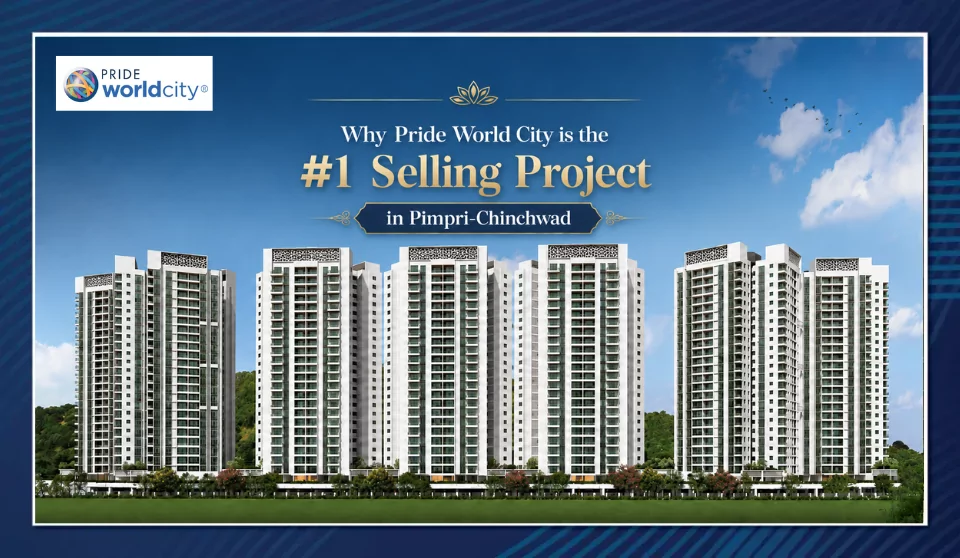 Why-Pride-World-City-is-the-1-Selling-Project-in-Pimpri-Chinchwad